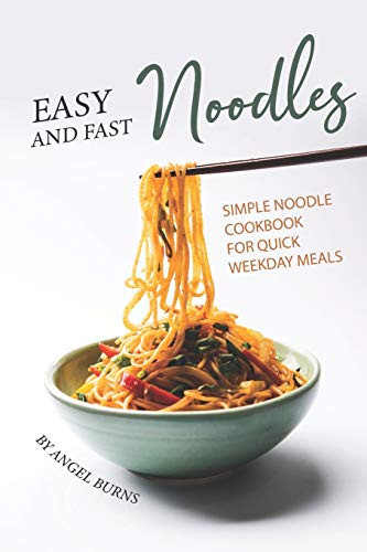9781697252163: Easy and Fast Noodles: Simple Noodle Cookbook for Quick Weekday Meals