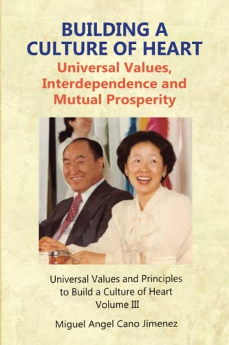 9781697257267: Building a Culture of Heart: Universal Values, Interdependence and Mutual Prosperity (Universal Values and Principles to Build a Culture of Heart)
