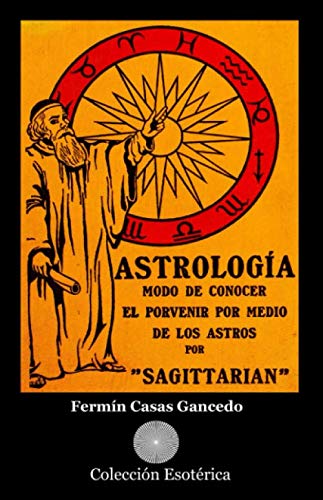 Imagen de archivo de Astrologia. Modo de conocer el porvenir por medio de los astros por "Sagittarian" a la venta por Revaluation Books