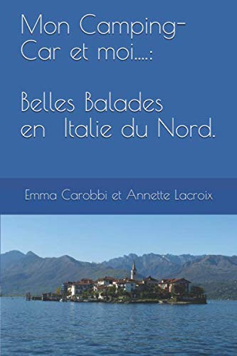 Stock image for Mon Camping-Car et moi.: Belles Balades en Italie du Nord. for sale by Revaluation Books