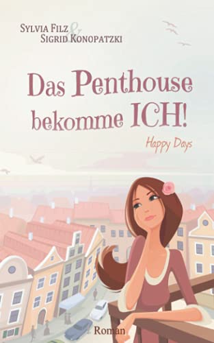 Stock image for Das Penthouse bekomme ICH (Happy Days, Band 3) for sale by Modernes Antiquariat - bodo e.V.