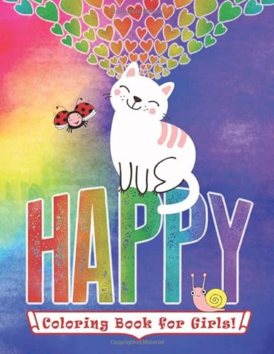 Stock image for Happy Coloring Book for Girls: Ages 6+, 40 Cute Coloring Pages, Animals, Rainbows, Cats, Dogs & More for sale by SecondSale