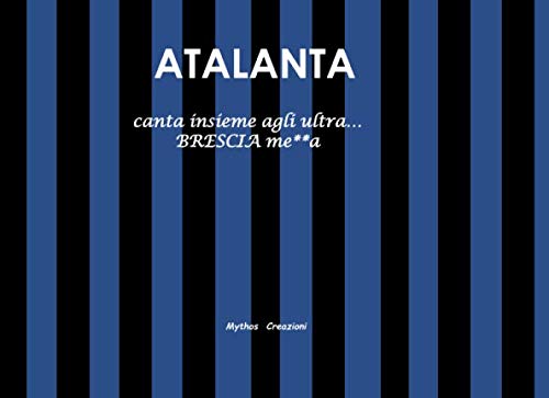Stock image for ATALANTA: canta insieme agli ultra BRESCIA me**a for sale by Revaluation Books