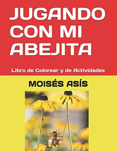 Stock image for JUGANDO CON MI ABEJITA: Libro de Colorear y de Actividades (Spanish Edition) for sale by Lucky's Textbooks