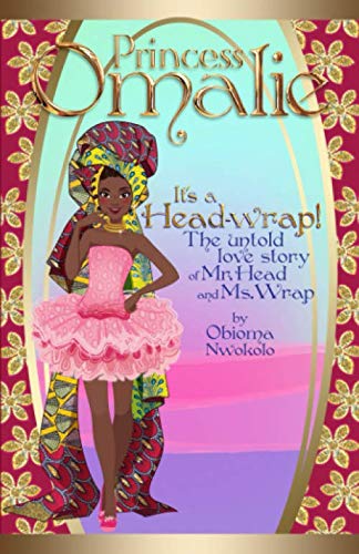 Beispielbild fr It's a Head-Wrap! The untold love story of Mr. Head and Ms. Wrap (Princess Omalie Adventure Series) zum Verkauf von Revaluation Books