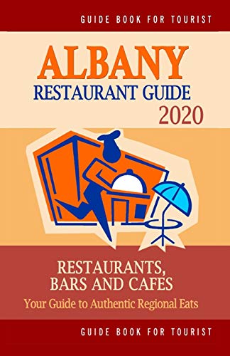 Stock image for Albany Restaurant Guide 2020: Your Guide to Authentic Regional Eats in Albany, New York (Restaurant Guide 2020) for sale by Lucky's Textbooks