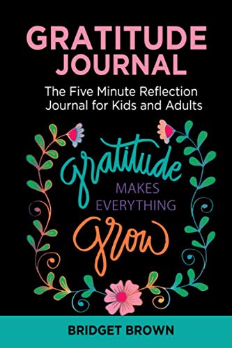Stock image for Gratitude Journal: The Five Minute Reflection Journal for Kids and Adults: A Journal to Appreciate It All, Big and Small (Guided Journals, Self Help . Gratitude Journals, Mindfulness Journal for sale by Revaluation Books