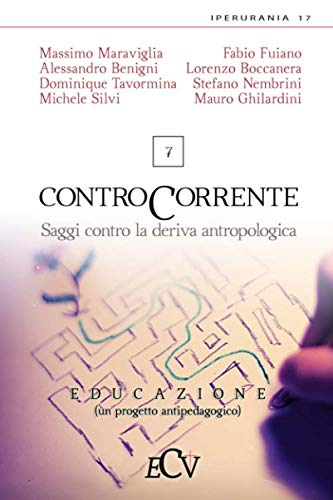 Beispielbild fr Contro Corrente: Saggi contro la deriva antropologica. Vol. 7: Educazione (un progetto antipedagogico) (IperUrania) zum Verkauf von Revaluation Books