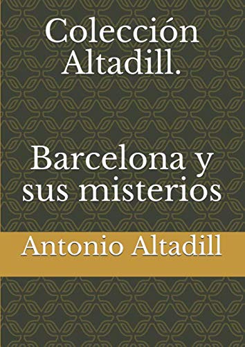 Imagen de archivo de Coleccin Altadill. Barcelona y sus misterios a la venta por Revaluation Books