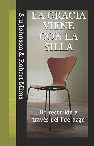 Stock image for La Gracia Viene con la Silla: Un recorrido a travs del liderazgo (Spanish Edition) for sale by Lucky's Textbooks