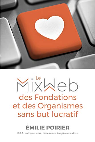 Beispielbild fr Le MixWeb des Fondations et des Organismes sans but lucratif (French Edition) zum Verkauf von Red's Corner LLC