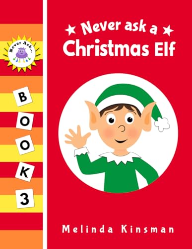 Beispielbild fr Never Ask A Christmas Elf: Funny Read Aloud Story Book for Toddlers, Preschoolers, Kids Ages 3-6 (NEVER ASK. Children's Bedtime Story Picture Books) zum Verkauf von WorldofBooks