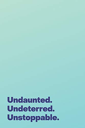 Stock-Bild f�r Undaunted. Undeterred. Unstoppable.: A Lined Notebook for Those Doing Great Things
