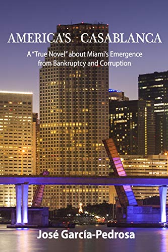 Beispielbild fr America's Casablanca: A "True Novel" about Miami's Emergence from Bankruptcy and Corruption zum Verkauf von SecondSale