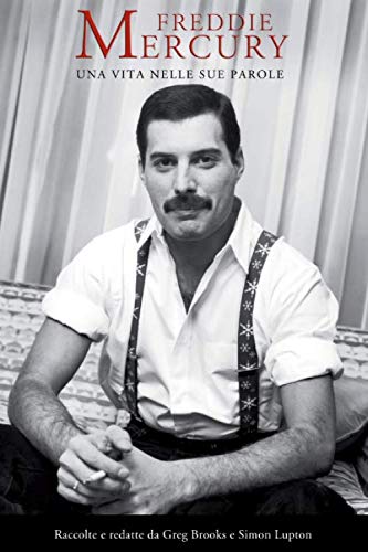 Beispielbild fr Freddie Mercury: Una Vita, Nelle Sue Parole zum Verkauf von Revaluation Books