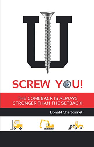 Imagen de archivo de SCREW YOU! The Comeback is Always Stronger Than the Setback. a la venta por Revaluation Books