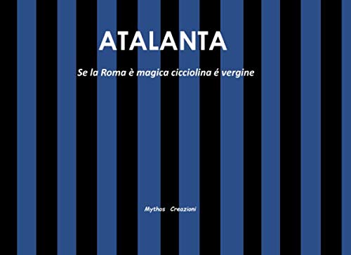 Stock image for ATALANTA: Se la Roma  magica, cicciolina  vergine for sale by Revaluation Books