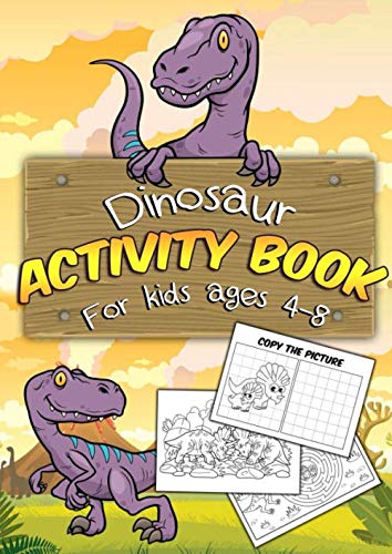 Stock image for Dinosaur Activity Book for Kids Ages 4-8: A Fun Educational Workbook Complete with Dot to Dot, Coloring Pages, Spot the Difference, Word Searches, Mazes and More! for sale by Revaluation Books