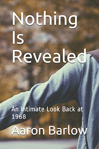 Stock image for Nothing Is Revealed: An Intimate Look Back at 1968 for sale by THE SAINT BOOKSTORE