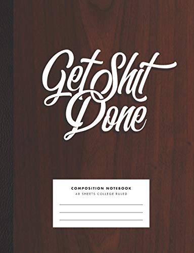 Stock image for Get Shit Done! Composition Notebook for College, Office, School, Home. Fun Snarky Cuss Notebook with Retro Wood Design for sale by Revaluation Books