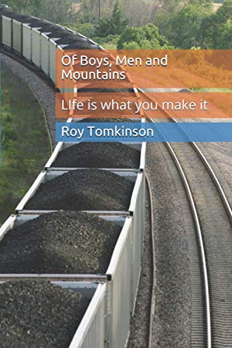 Stock image for OF BOYS, MEN AND MOUNTAINS: LIfe is what you make it for sale by Revaluation Books
