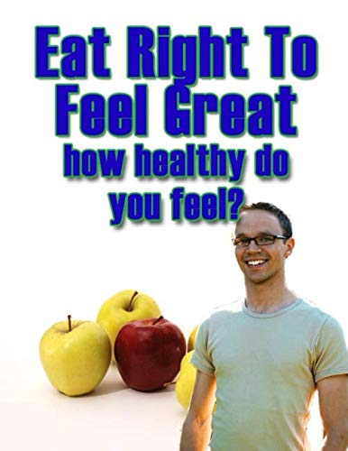 Stock image for Eat Right To Feel Great: How healthy do you feel for sale by Revaluation Books