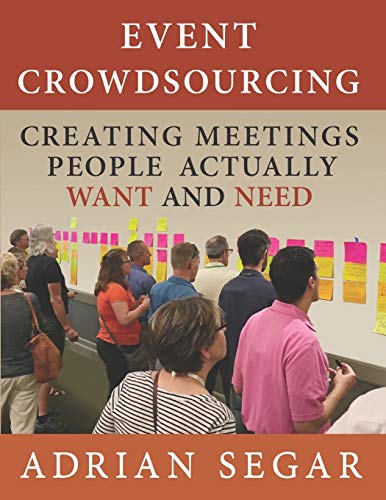 Stock image for Event Crowdsourcing: Creating Meetings People Actually Want and Need for sale by Lucky's Textbooks