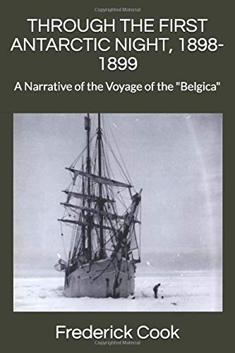 9781697837209: THROUGH THE FIRST ANTARCTIC NIGHT, 1898-1899: A Narrative of the Voyage of the "Belgica"