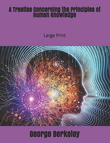 Stock image for A Treatise Concerning the Principles of Human Knowledge: Large Print [Soft Cover ] for sale by booksXpress