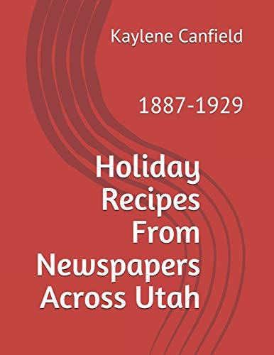 Beispielbild fr Holiday Recipes From Newspapers Across Utah: 1887-1929 zum Verkauf von Lucky's Textbooks