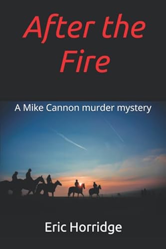 Stock image for After the Fire: A Mike Cannon murder mystery (A Mike Cannon - Jumps Racing Murder Mystery) for sale by AwesomeBooks