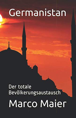 Stock image for Germanistan: Der totale Bevlkerungsaustausch for sale by Revaluation Books