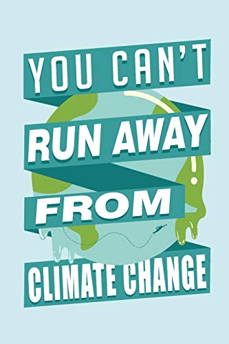 Stock image for You Can't Run Away From Climate Change: Composition Notebook for Treehuggers, Environmentalists, Climate Activists, and Nature Lovers for Journaling, Note-Taking, School or Work for sale by Revaluation Books