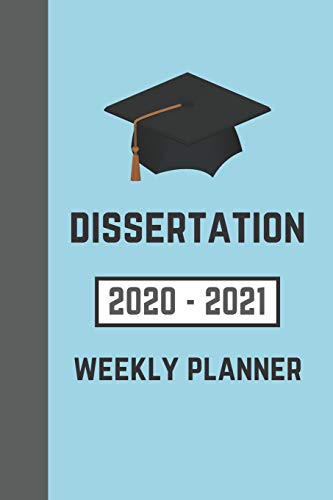 9781698084756: Dissertation 2020-2021 Weekly Planner: To Write Your Thesis Proposal and Methods (For Higher Education Students)