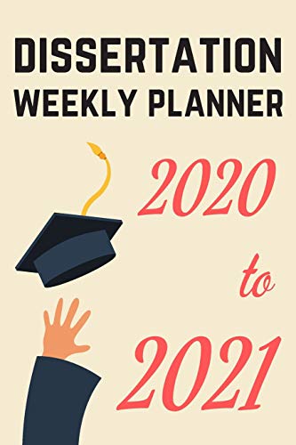 Imagen de archivo de Dissertation Weekly Planner - 2020 to 2021: Personalised Planner: Write Your Thesis Proposal and Methods (For Higher Education Students) a la venta por Revaluation Books