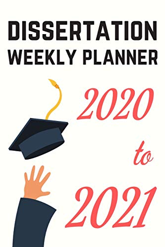 Imagen de archivo de Dissertation Weekly Planner 2020 to 2021: Practical Planner For Higher Education College University Students - Write Your Thesis Proposal and Methods a la venta por Revaluation Books