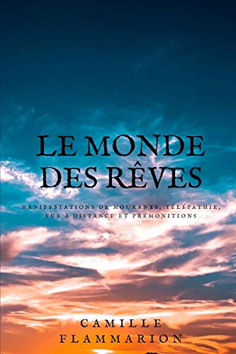 Stock image for Le monde des rves: Manifestations de mourants, tlpathie, vue  distance et prmonitions for sale by Librairie Th  la page