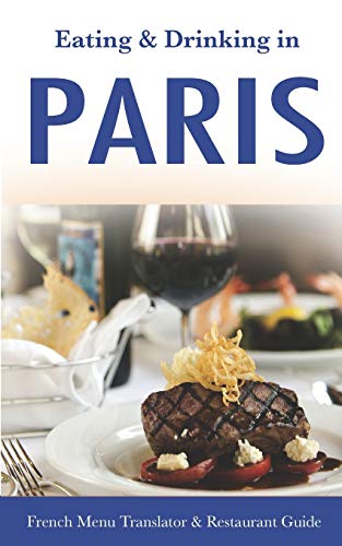 Stock image for Eating & Drinking in Paris: French Menu Translator and Restaurant Guide (10th edition) (Europe Made Easy Travel Guides) for sale by ThriftBooks-Dallas