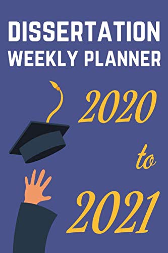 Stock image for Dissertation Weekly Planner 2020 to 2021: JAN 2020-DEC 2021: Write Your Thesis Proposal and Methods (For Higher Education, College & Uni Students) for sale by Revaluation Books