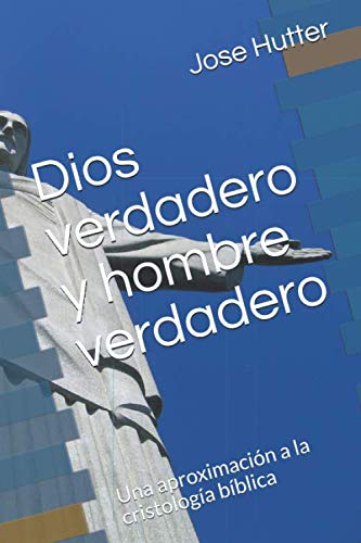 Imagen de archivo de Dios verdadero y hombre verdadero: Una aproximaci?n a la cristolog?a b?blica (Spanish Edition) a la venta por SecondSale