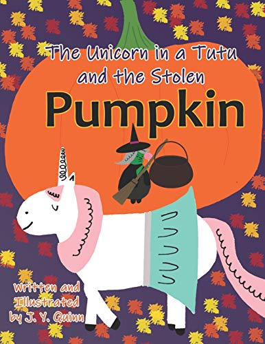 Stock-Bild f�r The Unicorn in a Tutu and the Stolen Pumpkin (The Unicorn in a Tutu Adventures, Band 2)