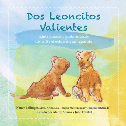 Stock image for Dos Leoncitos Valientes: Cmo buscar ayuda cuando un nio pierde a un ser querido for sale by Revaluation Books