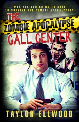 Stock image for The Zombie Apocalypse Call Center: Who are you going to call to survive the zombie apocalypse? (The Zombie Apocalypse Call Center Series) for sale by SecondSale