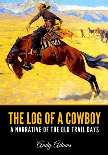 Stock image for The Log of a Cowboy A Narrative of the Old Trail Days for sale by R Bookmark