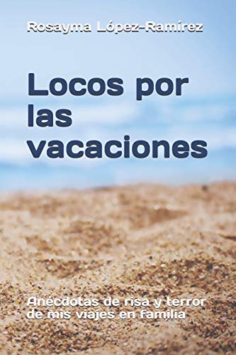 Stock image for Locos por las vacaciones: Ancdotas de risa y terror de mis viajes en familia (Spanish Edition) for sale by Lucky's Textbooks