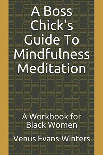 Stock image for A Boss Chick's Guide To Mindfulness Meditation: A Workbook for Black Women for sale by Revaluation Books