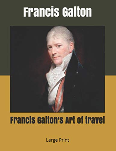 9781698234342: Francis Galton's Art of travel: Large Print