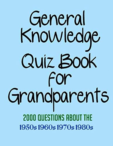 Stock image for General Knowledge Quiz Book for Grandparents: 2000 Questions about the 1950s, 1960s, 1970s and 1980s for sale by WorldofBooks
