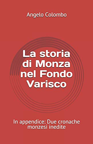 Stock image for La storia di Monza nel Fondo Varisco: In appendice: Due cronache monzesi inedite (Italian Edition) for sale by Lucky's Textbooks