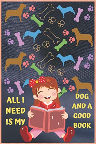 Stock image for ALL I NEED IS MY DOG AND A GOOD BOOK: Wide Ruled Cute Puppy Journal for Boys & Girls Teens, Kids Students for Home, School or College 120 Pages 6" x 9" for sale by Revaluation Books